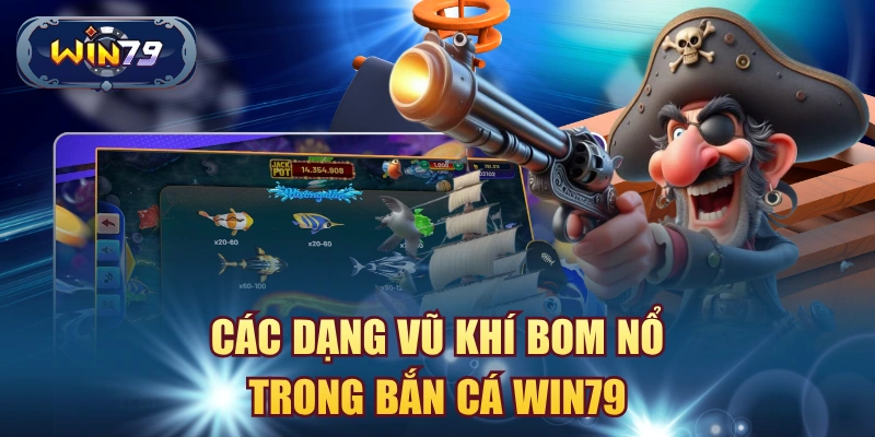 Minh họa các dạng bom nổ trong bắn cá Win79