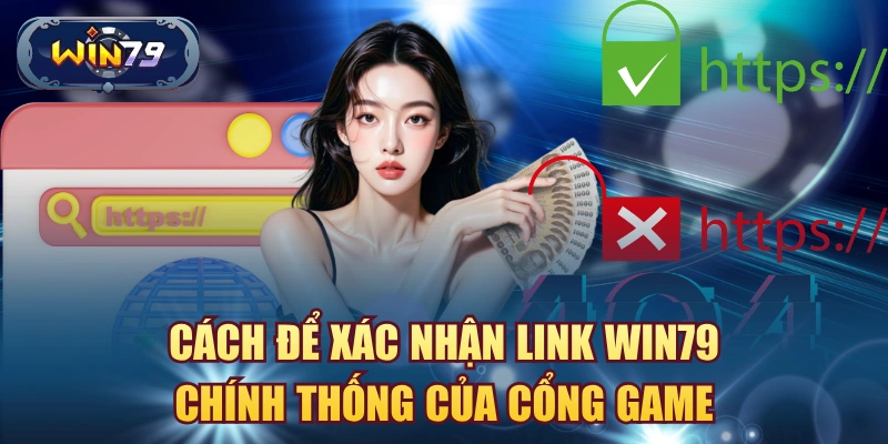 Cách xác nhận link Win79 chính thức qua tên miền HTTPS giao diện và nguồn thông báo