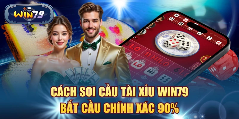 Soi cầu Tài Xỉu Win79
