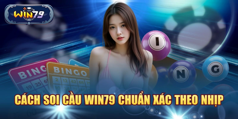 Cách soi cầu lô đề Win79 bằng cách đọc nhịp xuất hiện của dãy số
