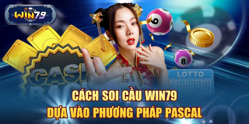 Cách soi cầu lô đề Win79 bằng phương pháp Pascal