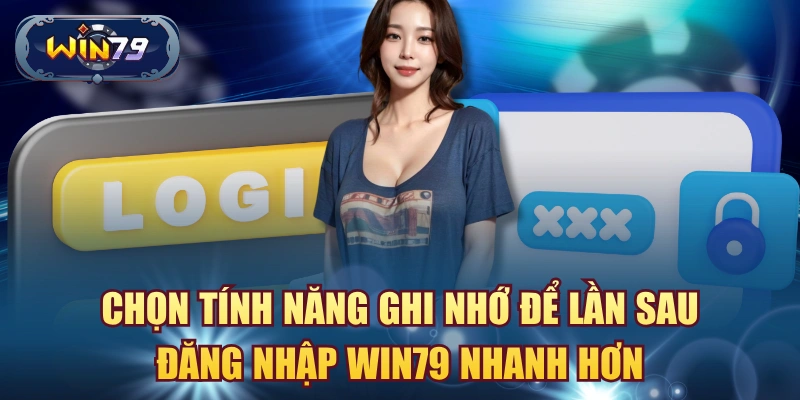 Lưu ý khi dùng tính năng ghi nhớ đăng nhập Win79 trên thiết bị cá nhân và thiết bị lạ