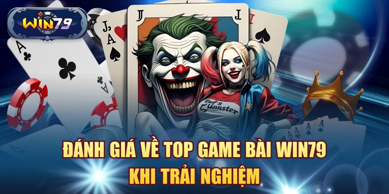Minh họa trải nghiệm khi chọn top game bài Win79