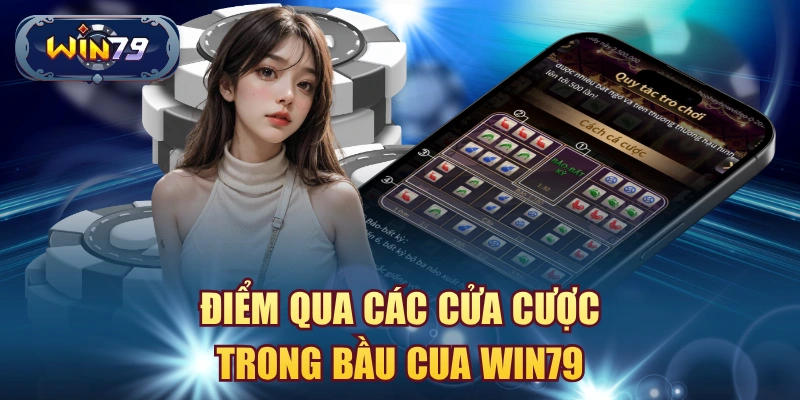 Điểm qua các cửa cược trong Bầu Cua Win79