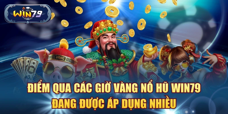 Minh họa các khung giờ nổ hũ Win79 thường được người chơi quan tâm