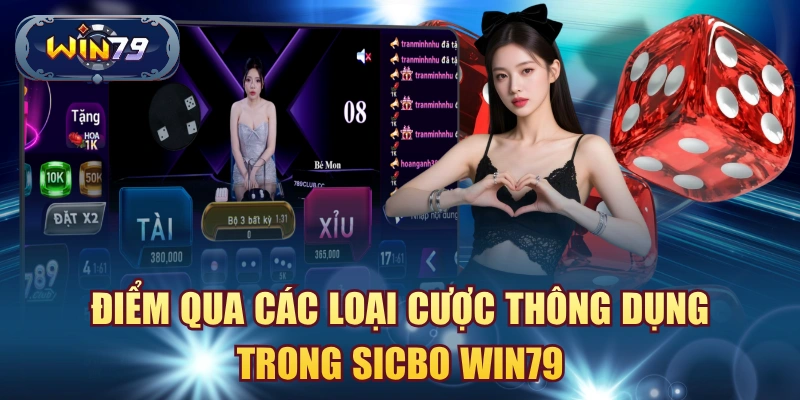 Điểm qua các loại cược thông dụng trong Sicbo Win79