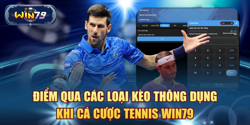 Các loại kèo thông dụng khi cá cược tennis Win79