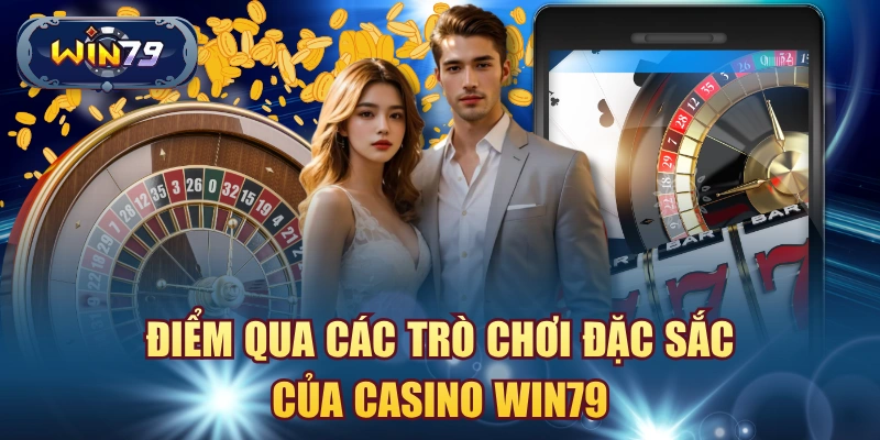 Tổng quan Live Casino Win79 với Baccarat Blackjack Roulette và Sicbo