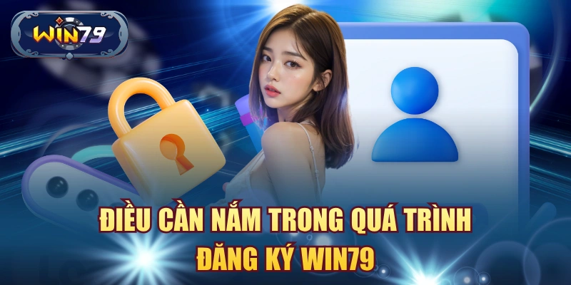 Những điều cần nắm khi đăng ký Win79 về mật khẩu thông tin chính chủ và xác minh tài khoản