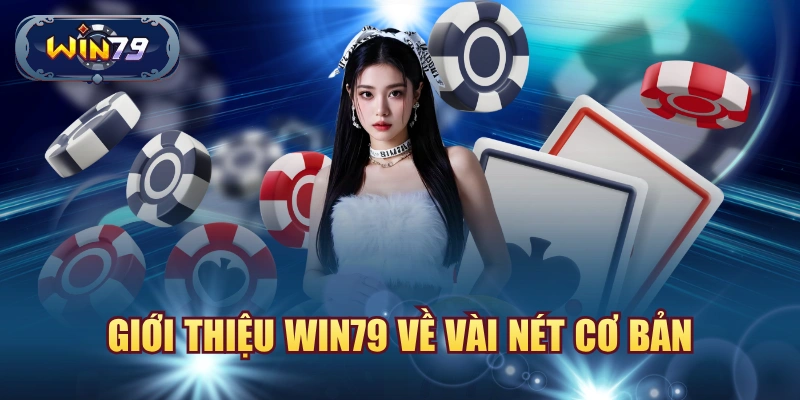 Giới thiệu Win79 với tổng quan thương hiệu sản phẩm tài khoản giao dịch và yếu tố trust cần kiểm tra