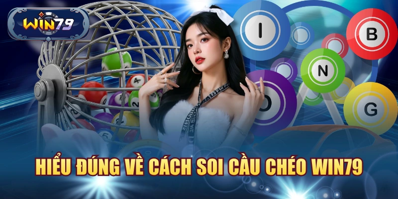 Hiểu đúng về cách soi cầu chéo Win79
