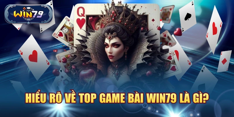 Minh họa tổng quan top game bài Win79 cho người mới