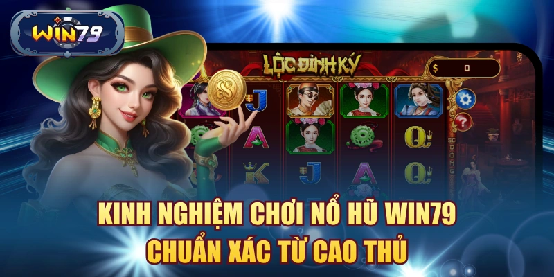 Minh họa kinh nghiệm chọn game nổ hũ Win79 cho người mới