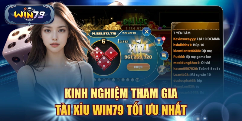 Kinh nghiệm tham gia Tài Xỉu Win79 tối ưu nhất
