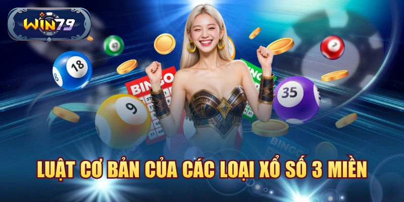 Luật cơ bản của các loại xổ số 3 miền