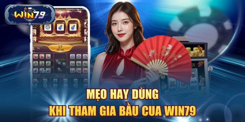 Mẹo hay dùng khi tham gia Bầu Cua Win79