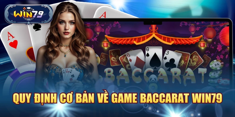 Minh họa quy định cơ bản trong game Baccarat Win79